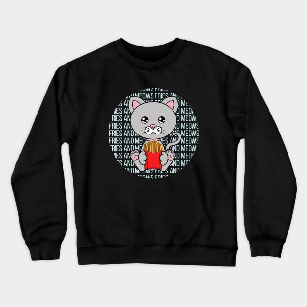 All I Need is fries and cats, fries and cats, fries and cats lover Crewneck Sweatshirt by JS ARTE